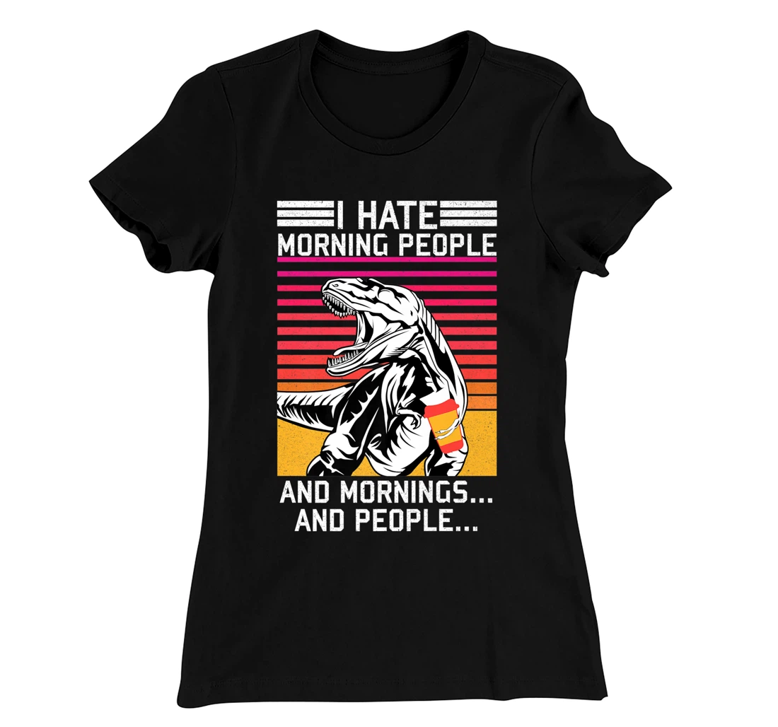 I hate Morning People and Morning & People Dinosaur Vintage T-Shirt, Women T-Shirt