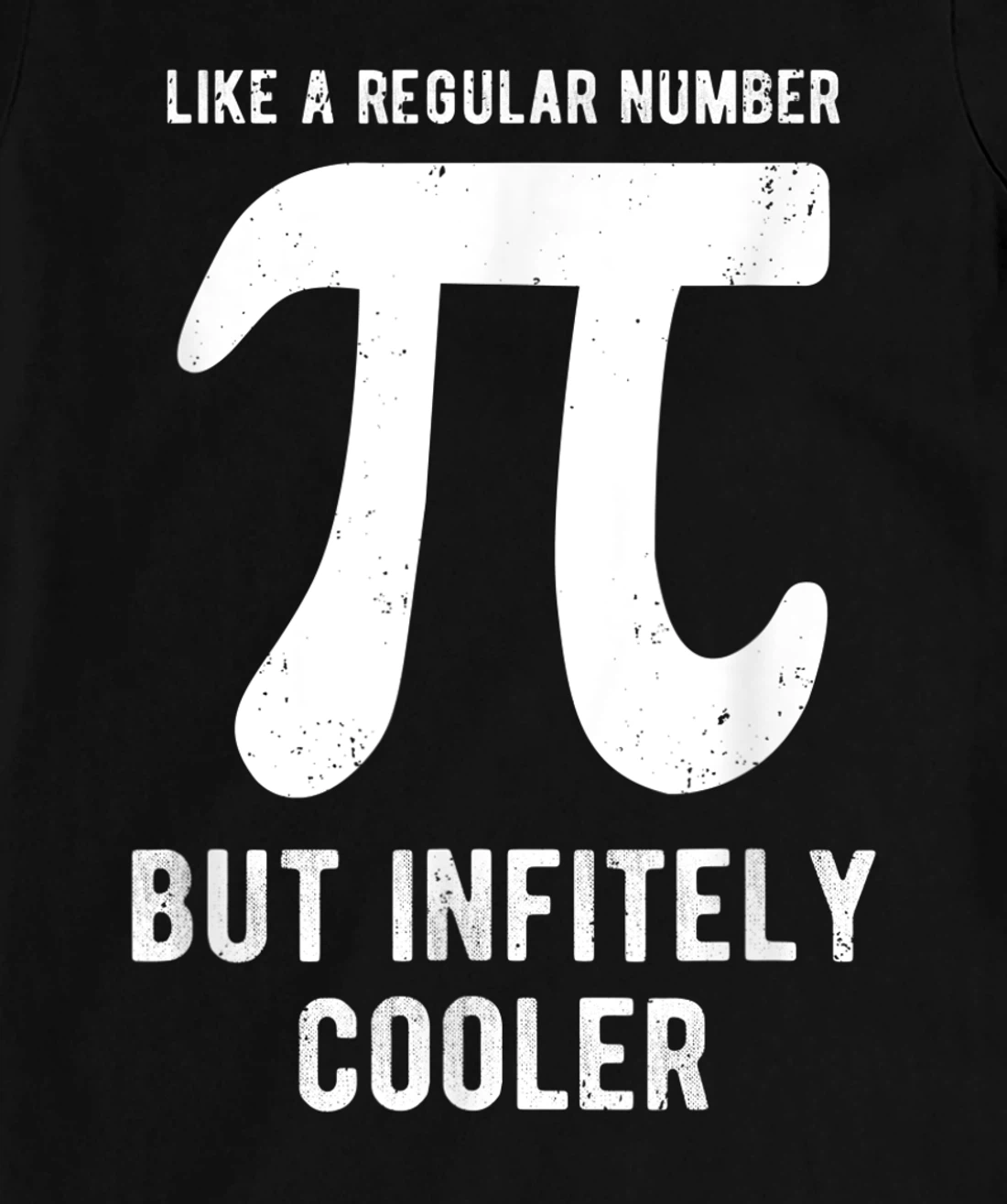 Funny Pi Day Like a Regular Number But Infinitely Cooler T-Shirt, Kid T-Shirt and Women T-Shirt