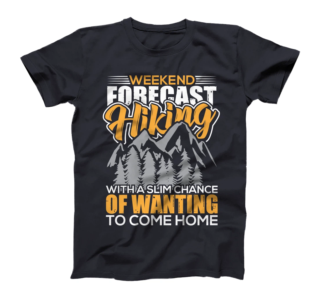 Weekend Forecast Hiking - Hiking Hiking Mountaineering T-Shirt