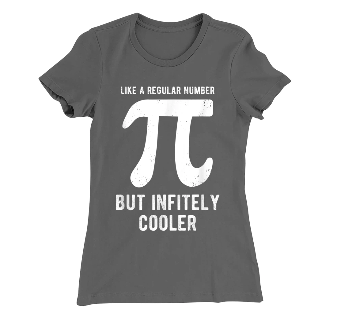 Funny Pi Day Like a Regular Number But Infinitely Cooler T-Shirt, Kid T-Shirt and Women T-Shirt