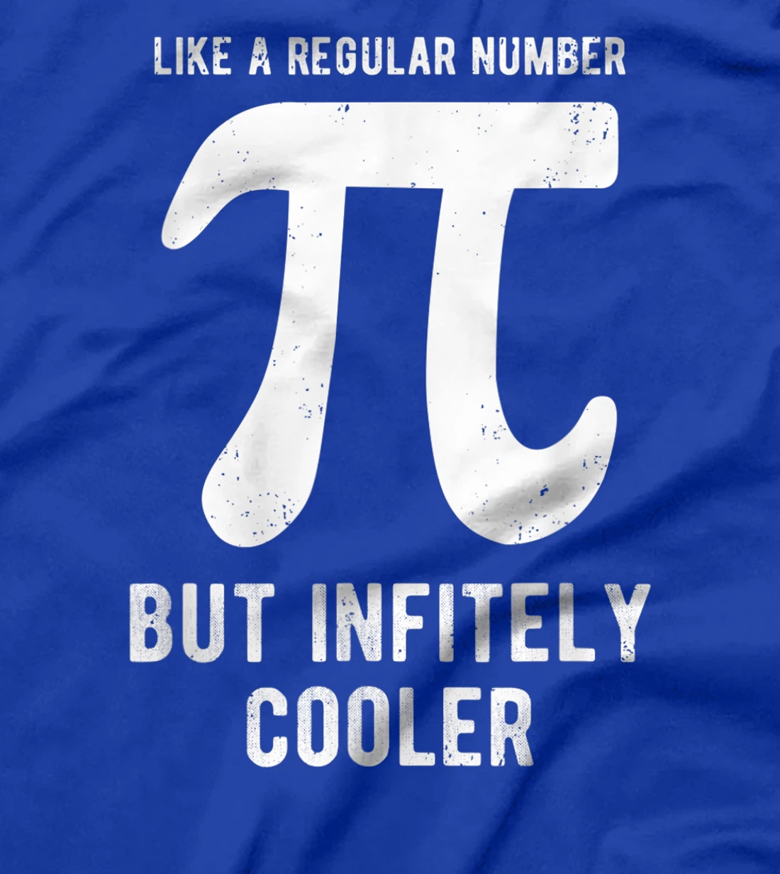 Funny Pi Day Like a Regular Number But Infinitely Cooler T-Shirt, Kid T-Shirt and Women T-Shirt