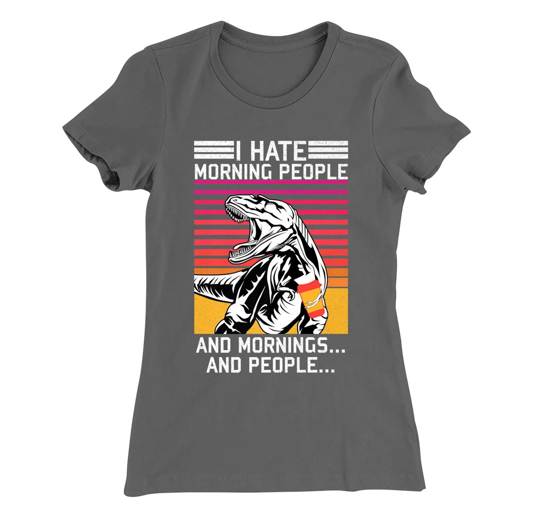 I hate Morning People and Morning & People Dinosaur Vintage T-Shirt, Women T-Shirt