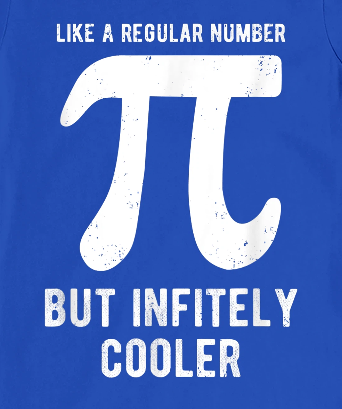 Funny Pi Day Like a Regular Number But Infinitely Cooler T-Shirt, Kid T-Shirt and Women T-Shirt