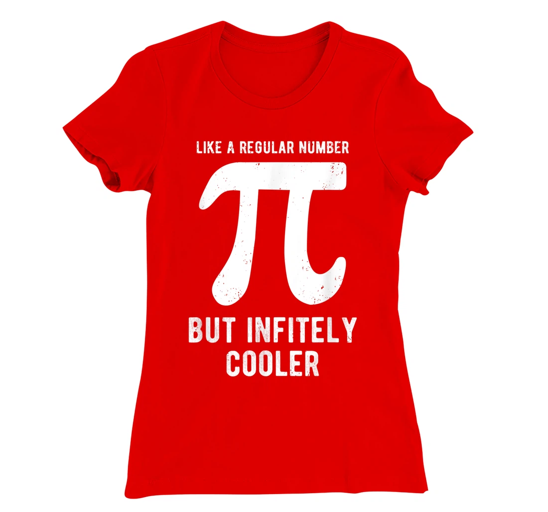 Funny Pi Day Like a Regular Number But Infinitely Cooler T-Shirt, Kid T-Shirt and Women T-Shirt