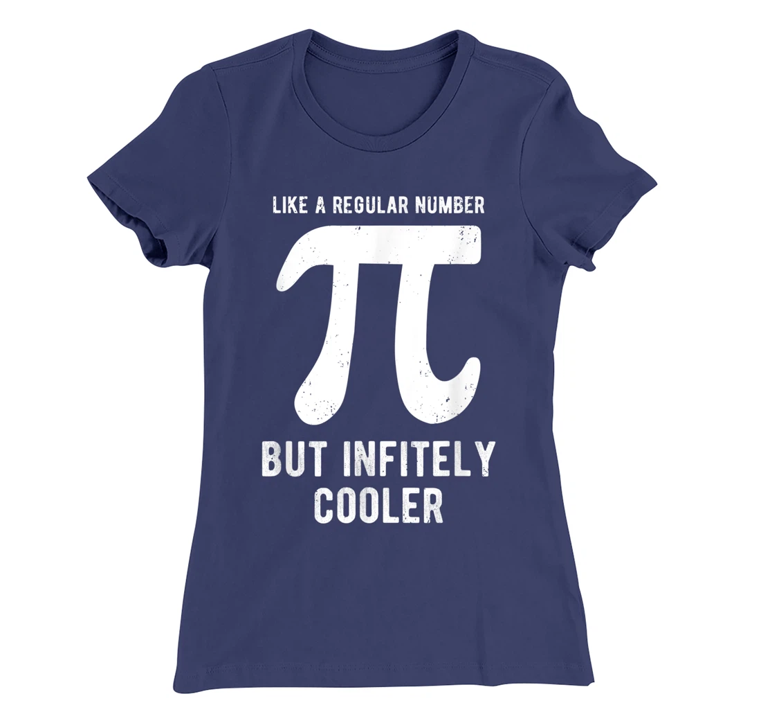 Funny Pi Day Like a Regular Number But Infinitely Cooler T-Shirt, Kid T-Shirt and Women T-Shirt