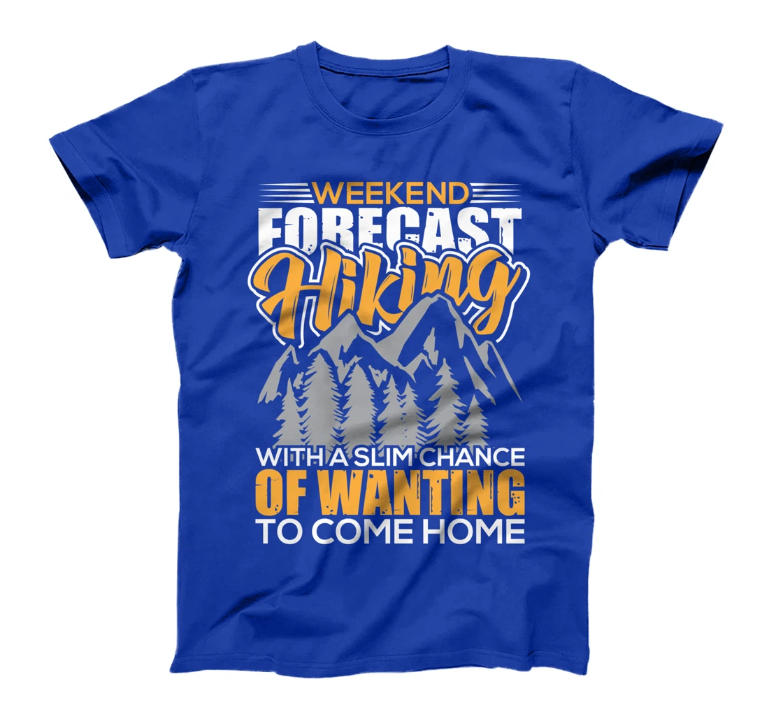 Weekend Forecast Hiking - Hiking Hiking Mountaineering T-Shirt