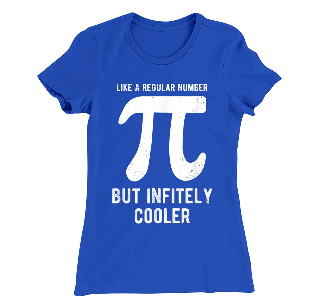 Funny Pi Day Like a Regular Number But Infinitely Cooler T-Shirt, Kid T-Shirt and Women T-Shirt