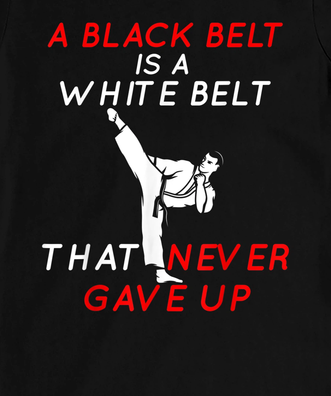 A Black Belt is A White Belt That Never Gave Up Karate Funny T-Shirt, Women T-Shirt