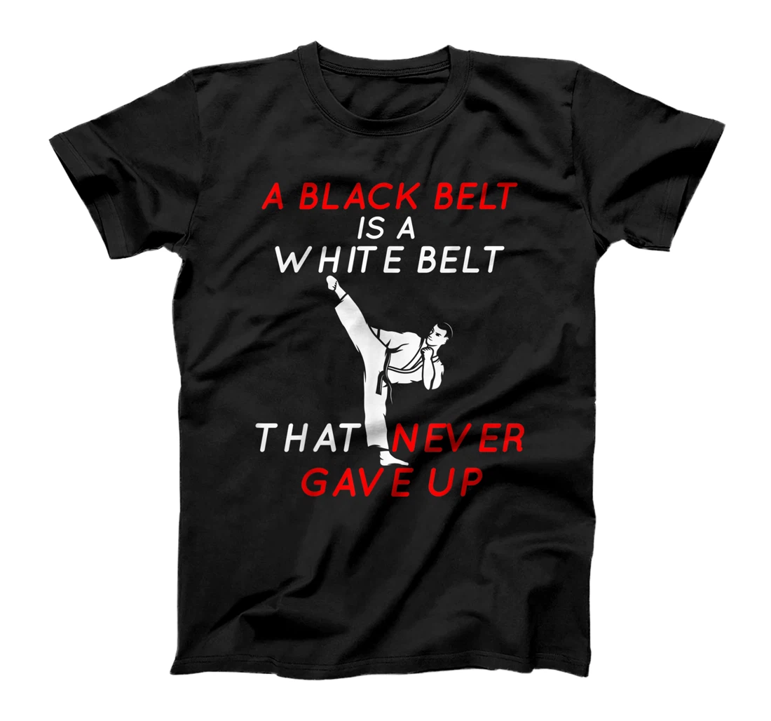 A Black Belt is A White Belt That Never Gave Up Karate Funny T-Shirt, Women T-Shirt