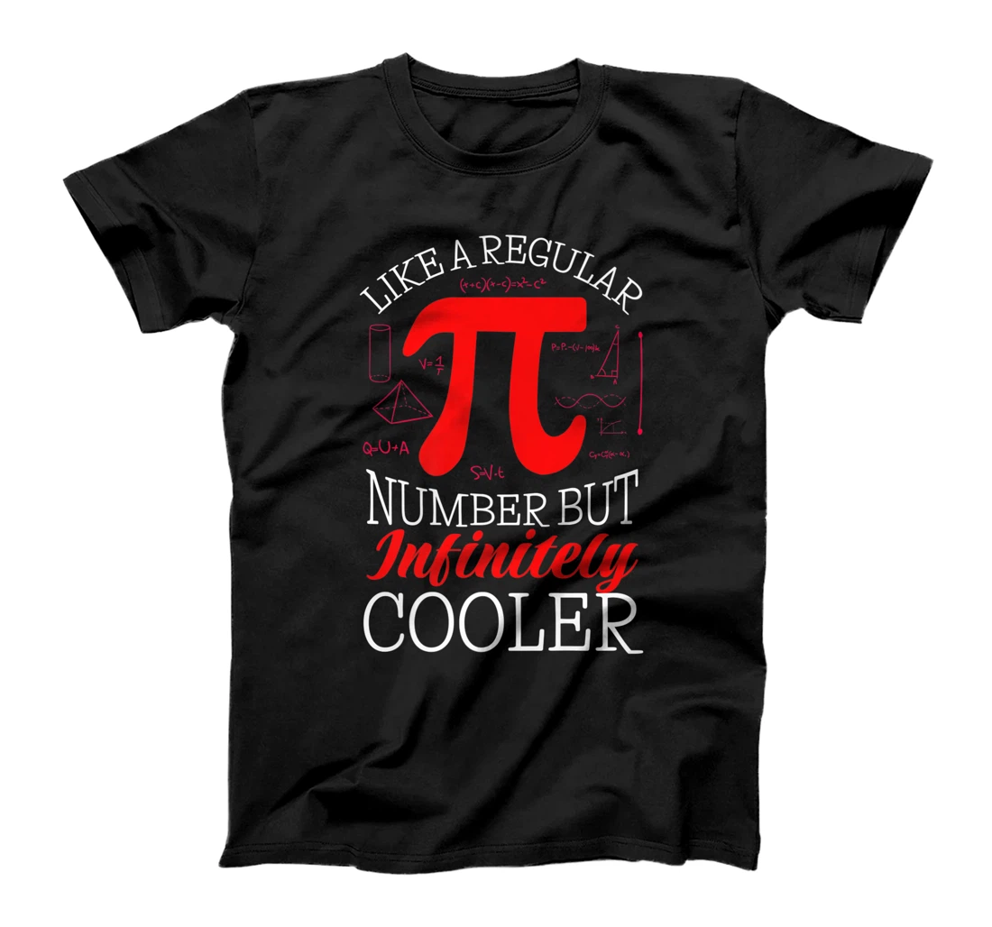 Funny Pi Day Like a Regular Number But Infinitely Cooler T-Shirt, Kid T-Shirt and Women T-Shirt