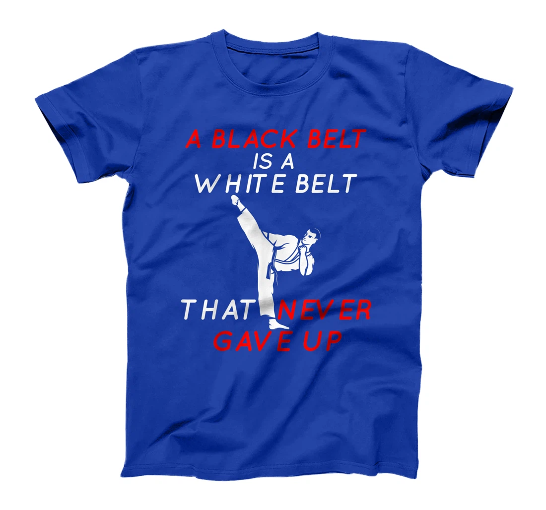 A Black Belt is A White Belt That Never Gave Up Karate Funny T-Shirt, Women T-Shirt