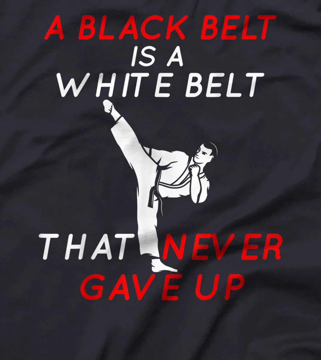 A Black Belt is A White Belt That Never Gave Up Karate Funny T-Shirt, Women T-Shirt