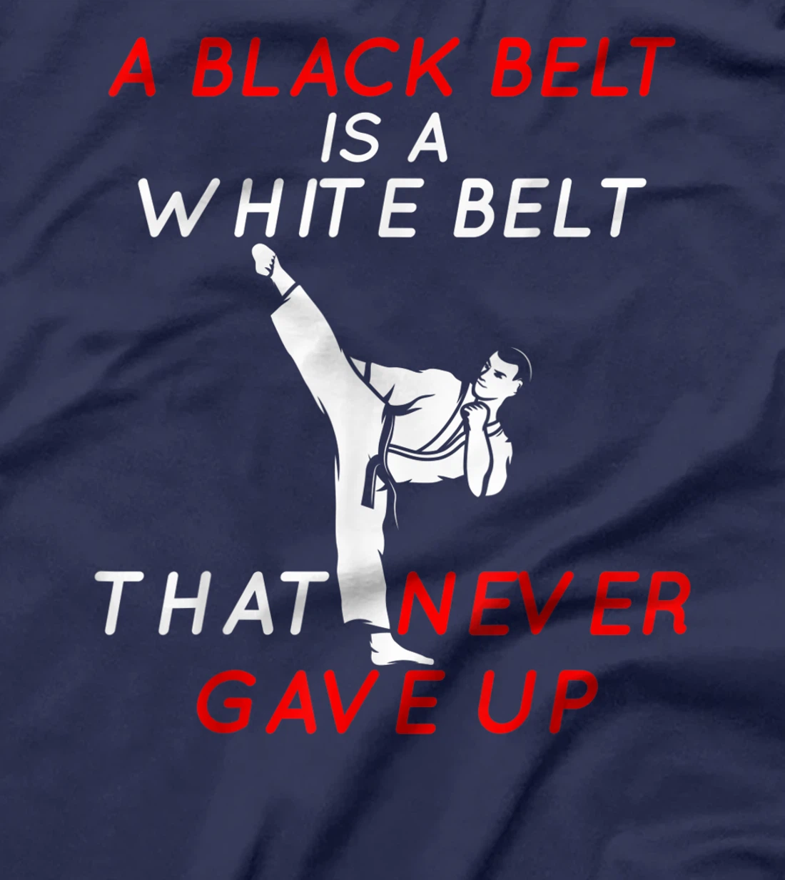 A Black Belt is A White Belt That Never Gave Up Karate Funny T-Shirt, Women T-Shirt