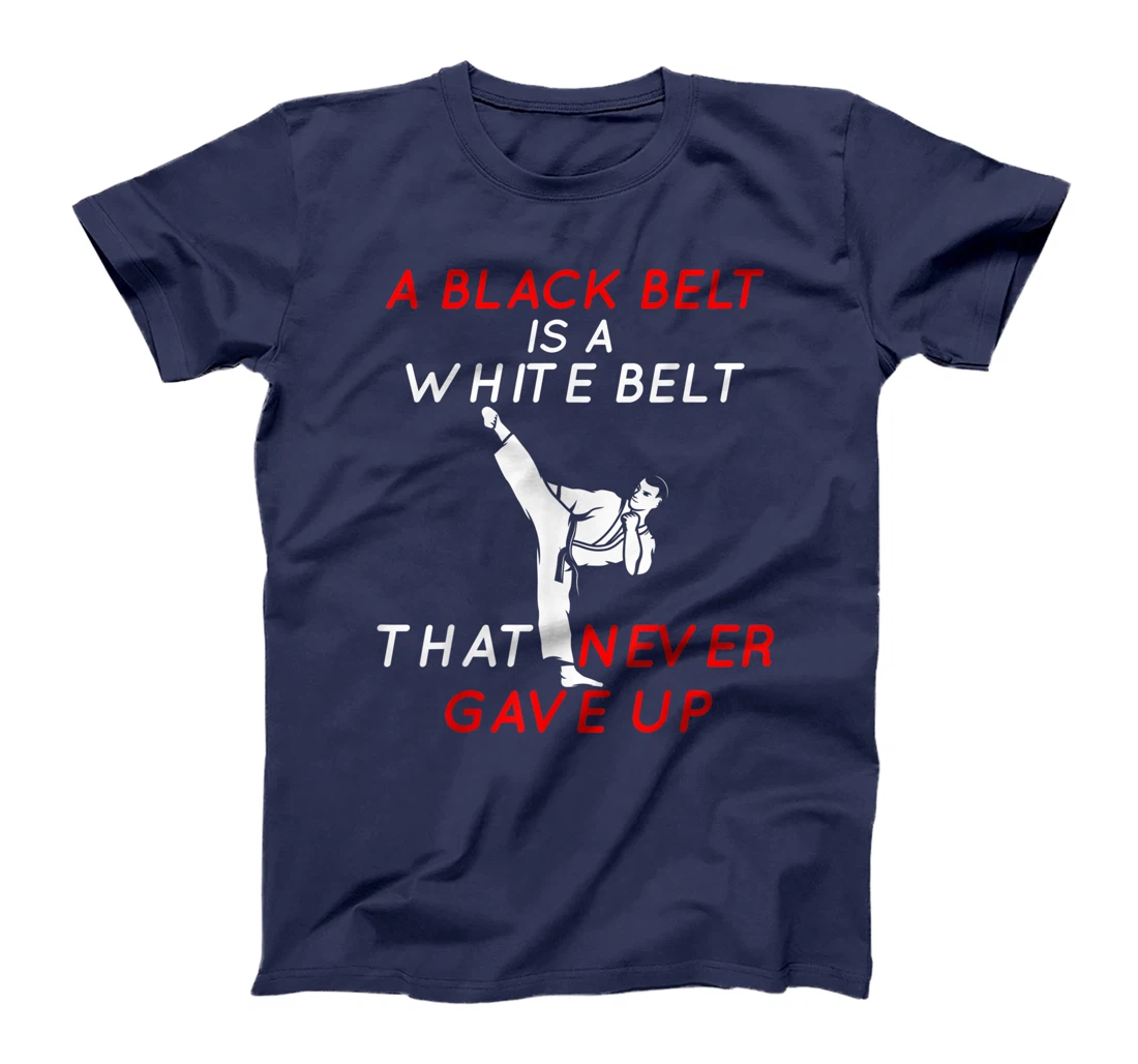 A Black Belt is A White Belt That Never Gave Up Karate Funny T-Shirt, Women T-Shirt