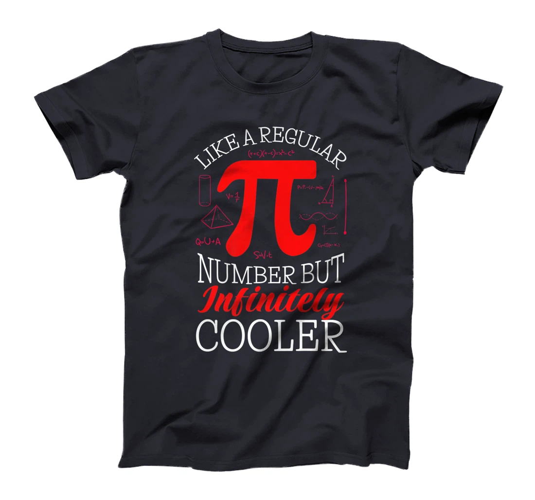 Funny Pi Day Like a Regular Number But Infinitely Cooler T-Shirt, Kid T-Shirt and Women T-Shirt