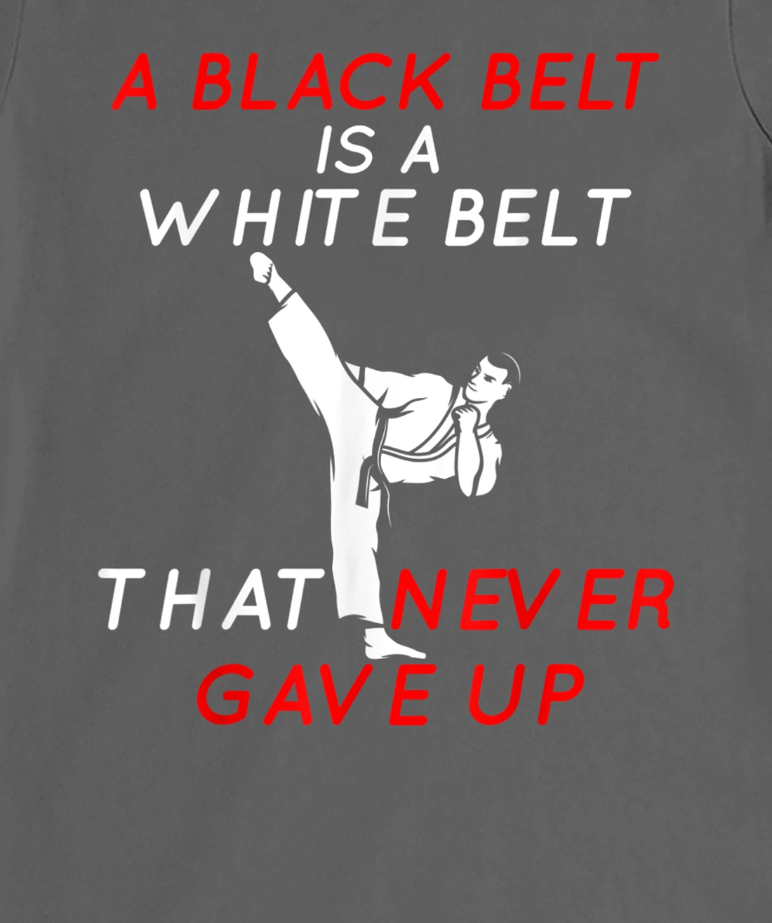 A Black Belt is A White Belt That Never Gave Up Karate Funny T-Shirt, Women T-Shirt