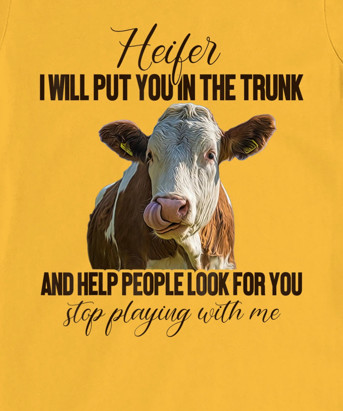 Heifer I Will Put You in The Trunk And Help People Funny Cow T-Shirt, Women T-Shirt