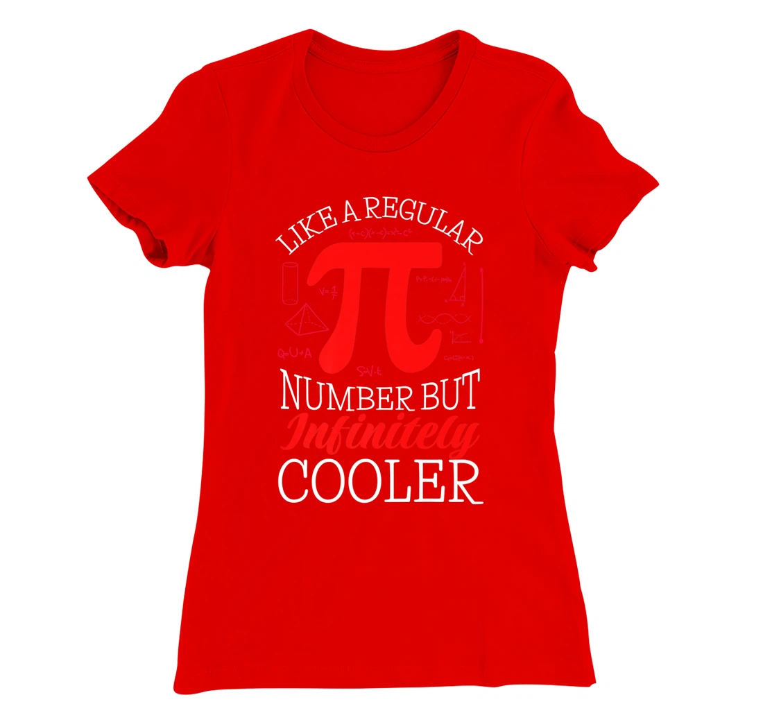 Funny Pi Day Like a Regular Number But Infinitely Cooler T-Shirt, Kid T-Shirt and Women T-Shirt