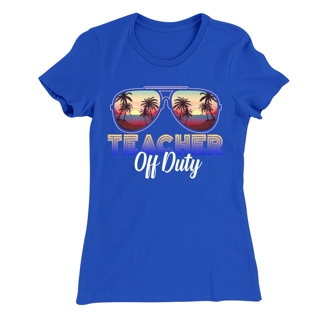 Teacher Off Duty Last Day Of School Teacher Summer T-Shirt, Women T-Shirt