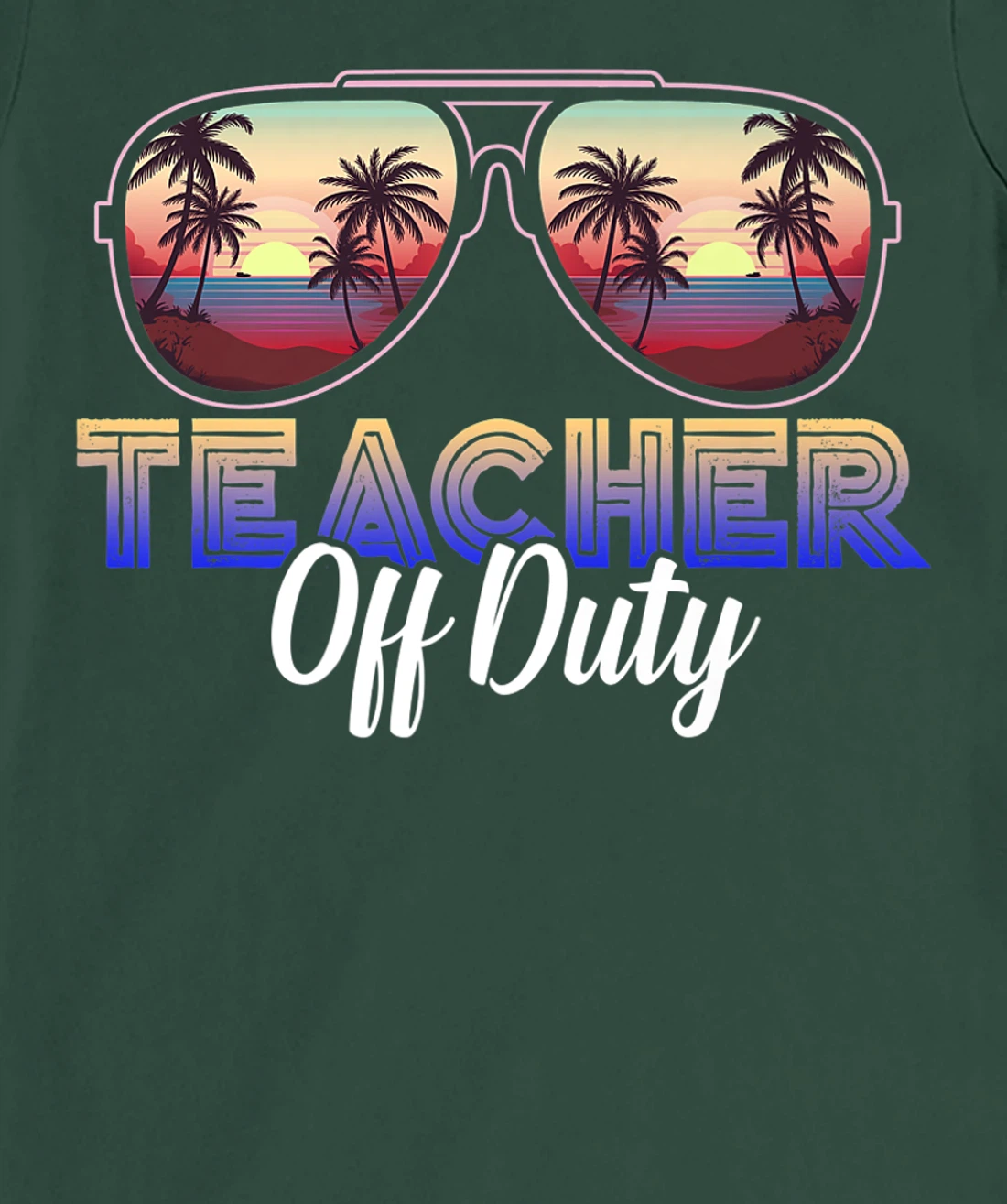 Teacher Off Duty Last Day Of School Teacher Summer T-Shirt, Women T-Shirt