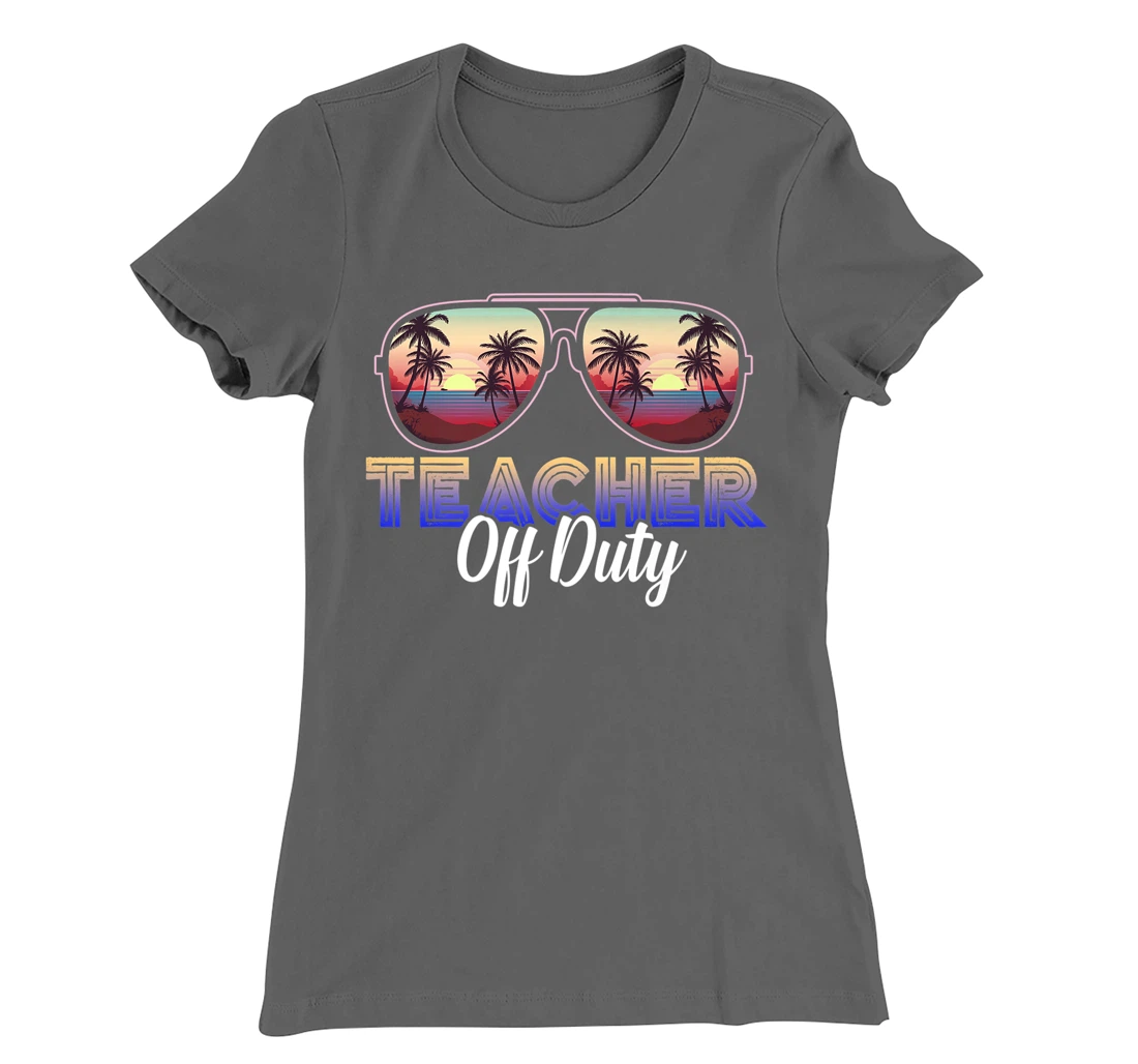 Teacher Off Duty Last Day Of School Teacher Summer T-Shirt, Women T-Shirt