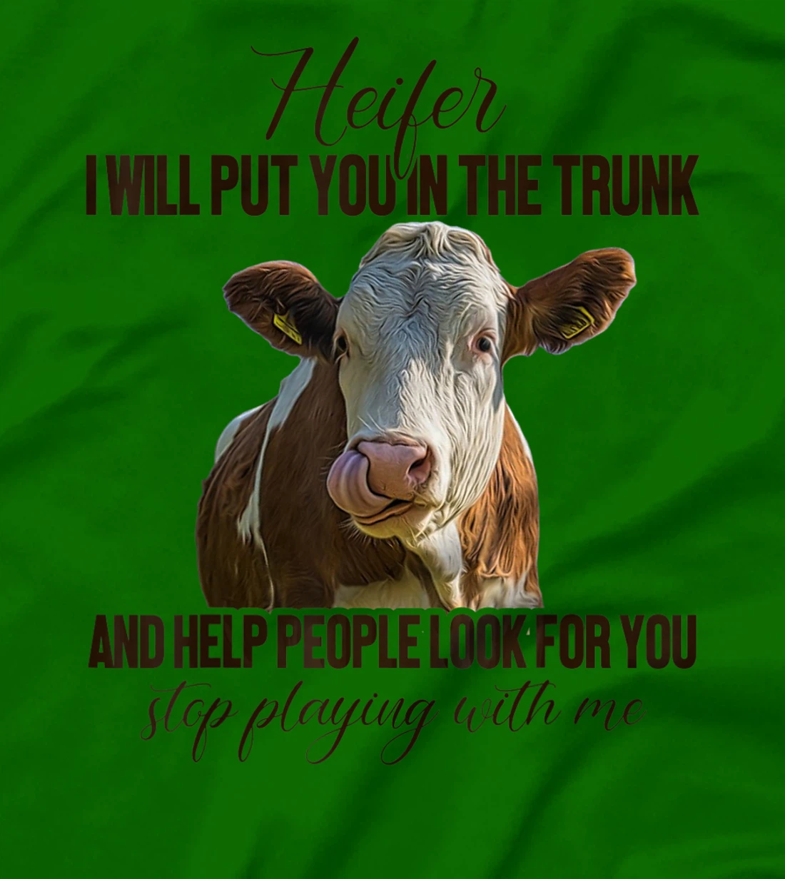 Heifer I Will Put You in The Trunk And Help People Funny Cow T-Shirt, Women T-Shirt