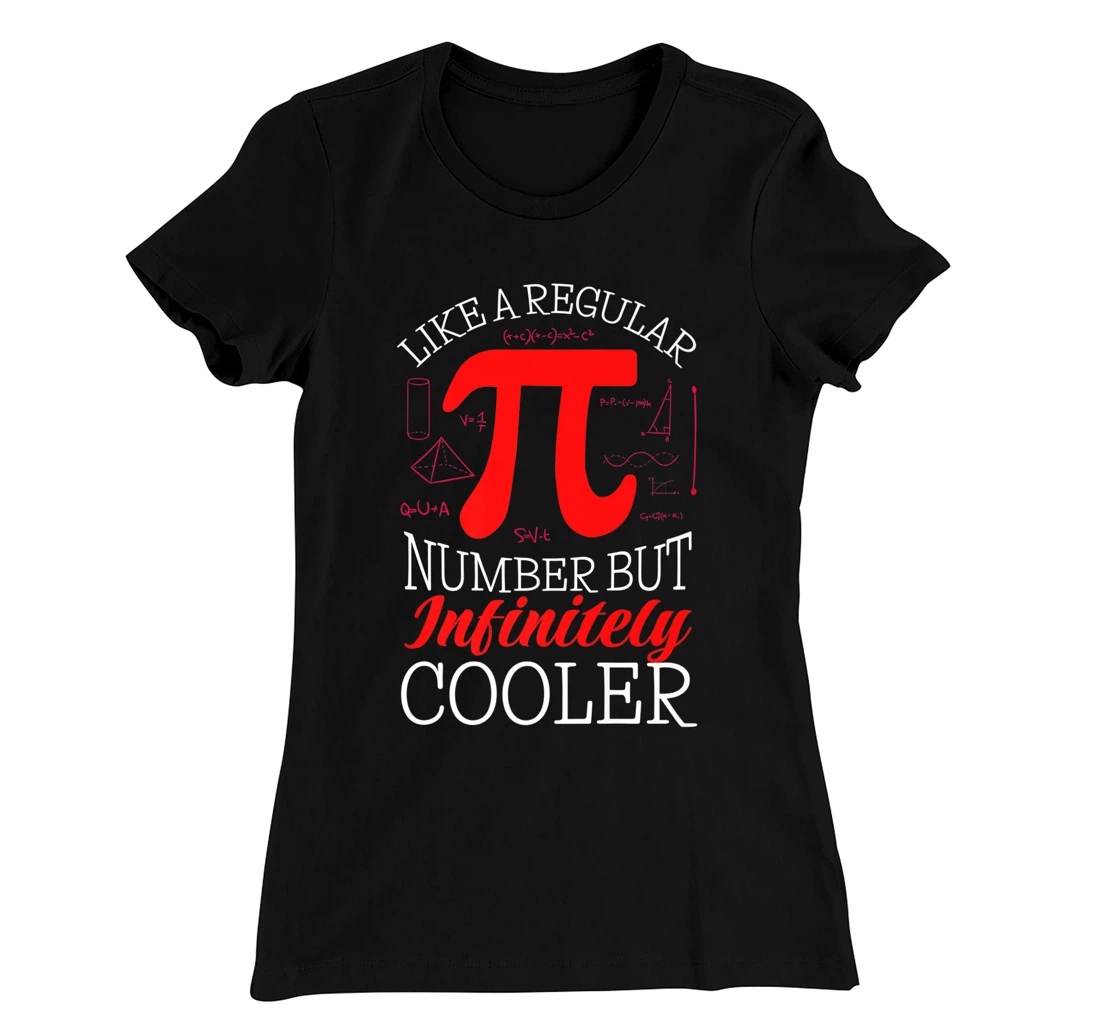 Funny Pi Day Like a Regular Number But Infinitely Cooler T-Shirt, Kid T-Shirt and Women T-Shirt