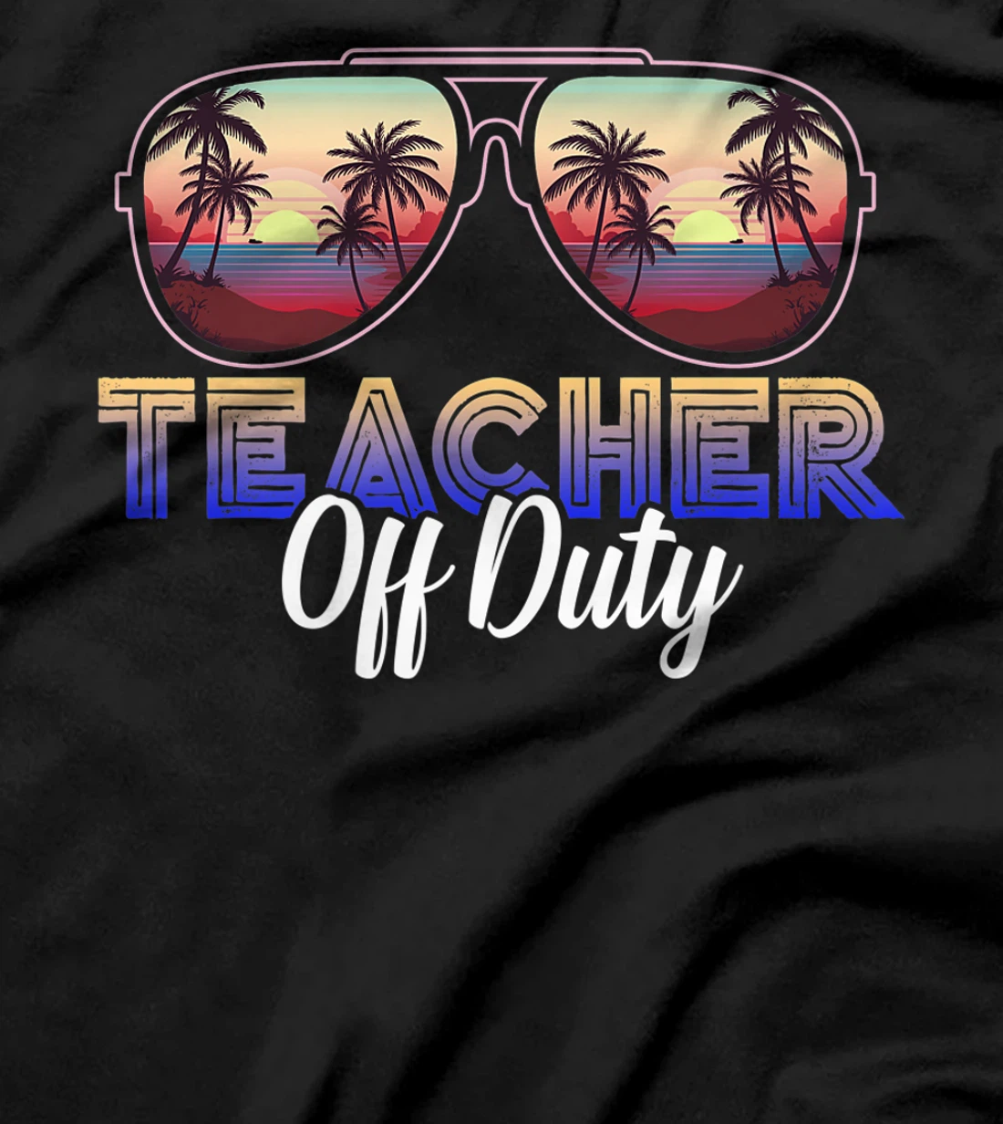 Teacher Off Duty Last Day Of School Teacher Summer T-Shirt, Women T-Shirt