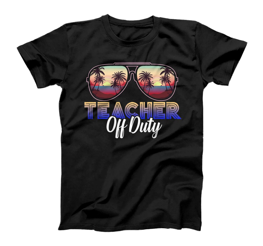 Teacher Off Duty Last Day Of School Teacher Summer T-Shirt, Women T-Shirt