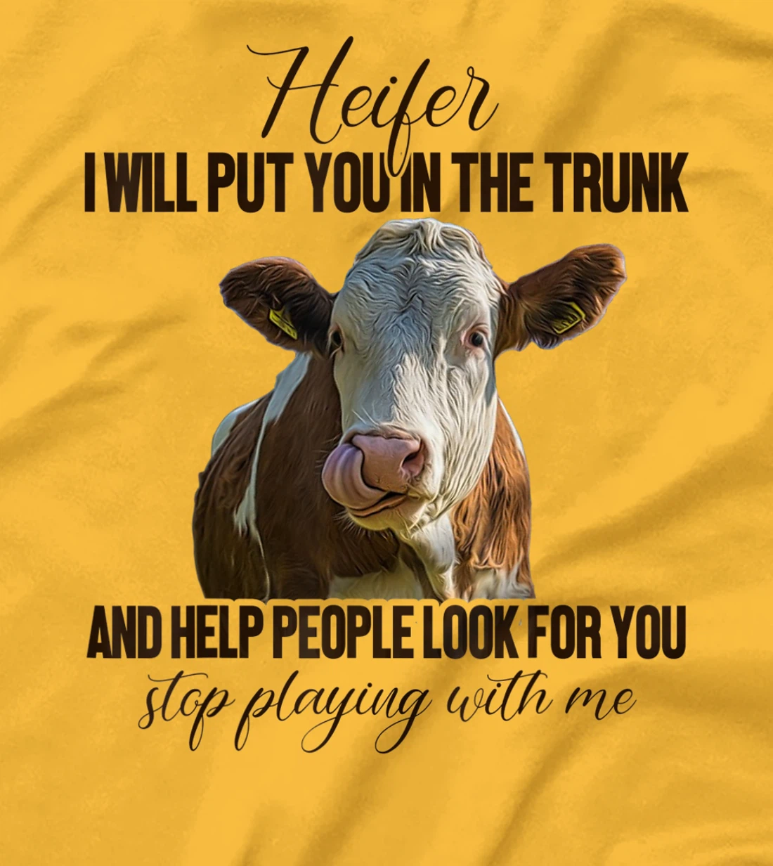 Heifer I Will Put You in The Trunk And Help People Funny Cow T-Shirt, Women T-Shirt