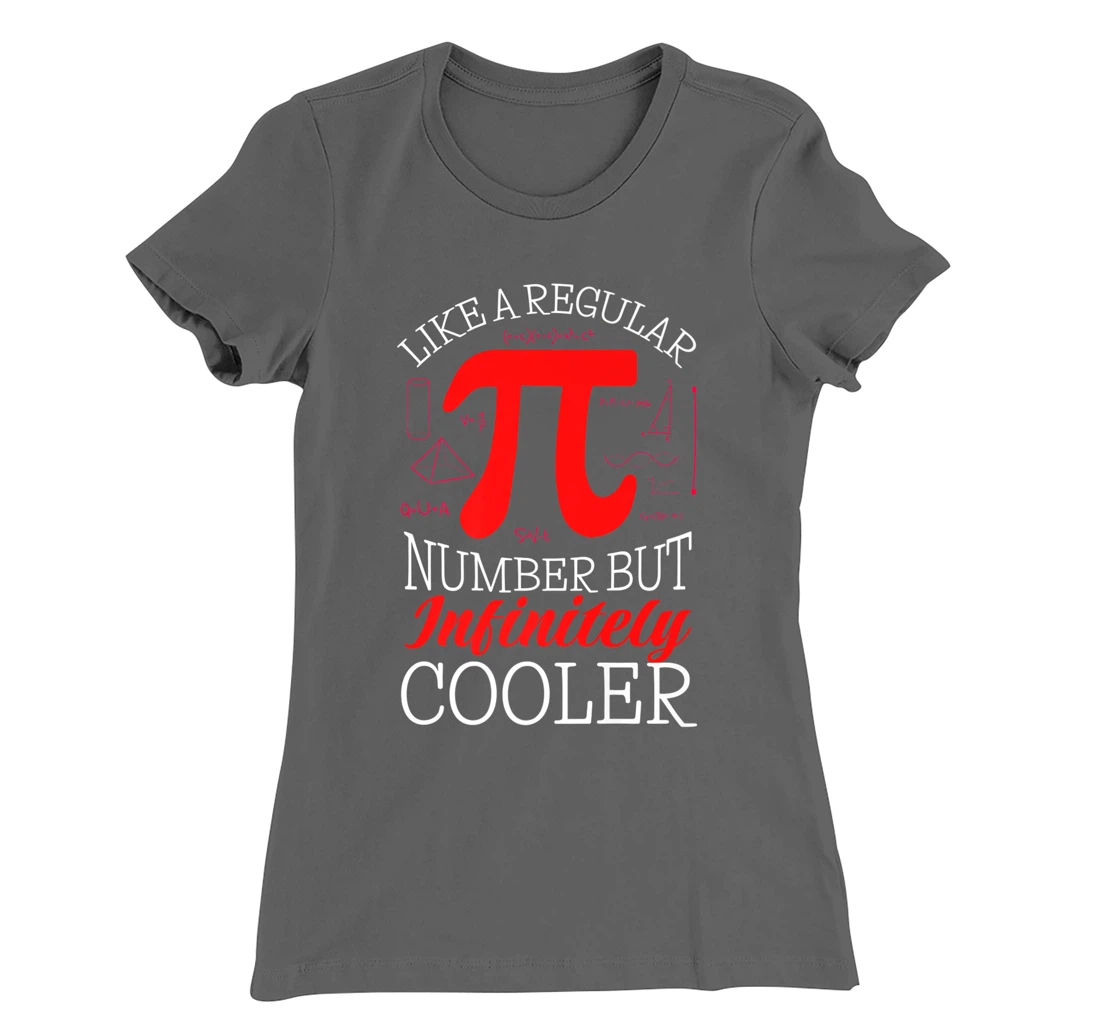 Funny Pi Day Like a Regular Number But Infinitely Cooler T-Shirt, Kid T-Shirt and Women T-Shirt