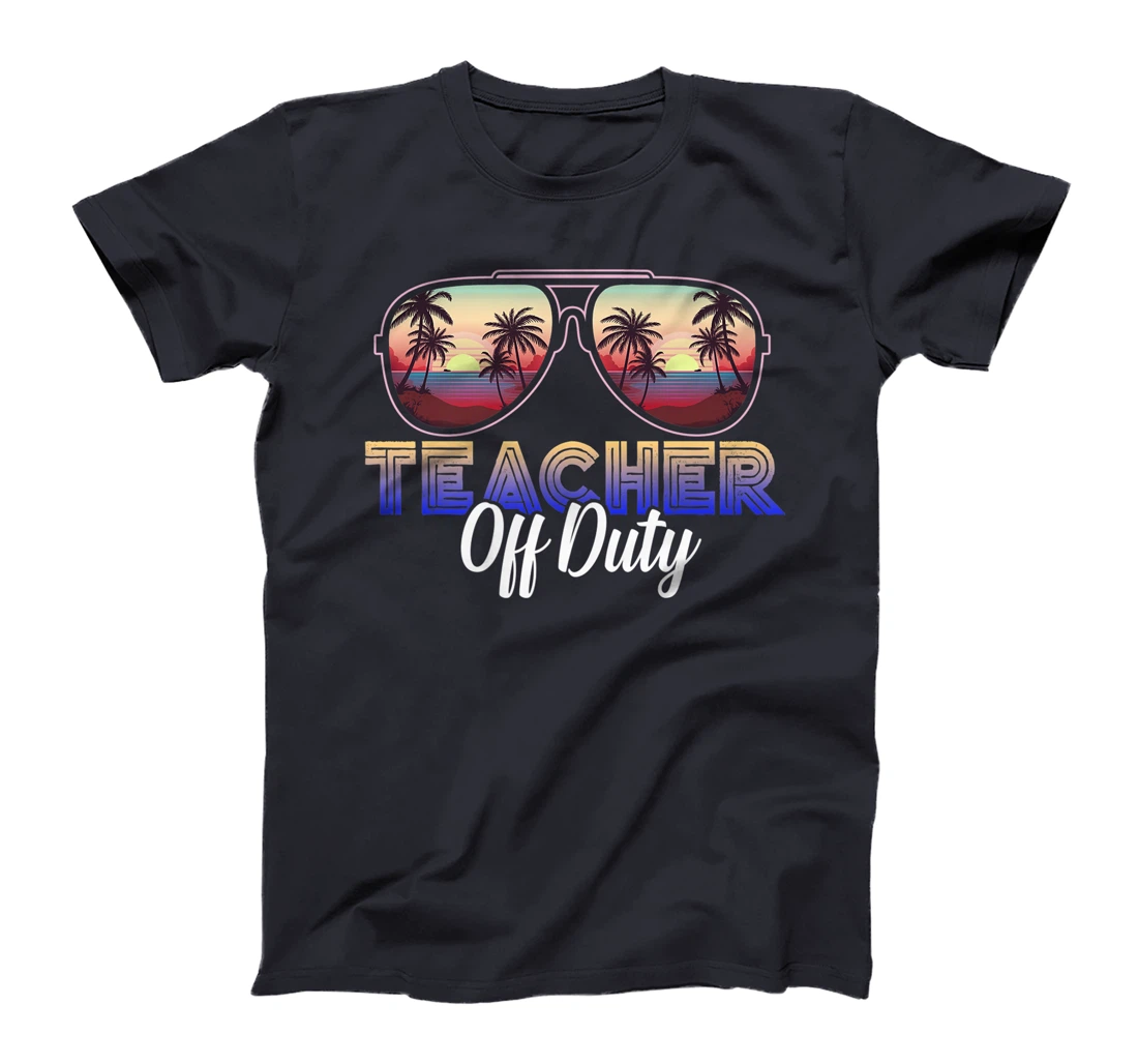 Teacher Off Duty Last Day Of School Teacher Summer T-Shirt, Women T-Shirt