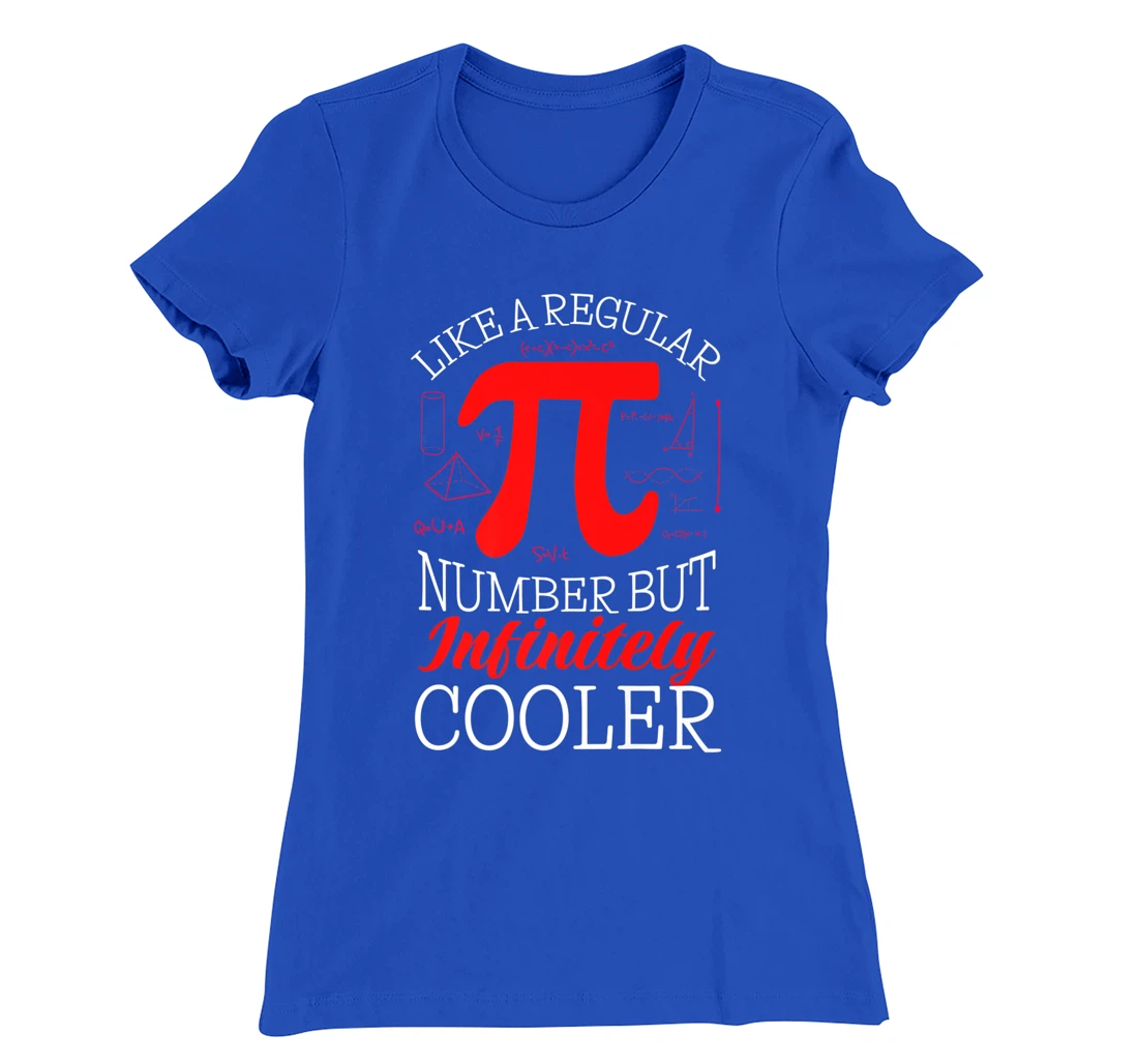 Funny Pi Day Like a Regular Number But Infinitely Cooler T-Shirt, Kid T-Shirt and Women T-Shirt