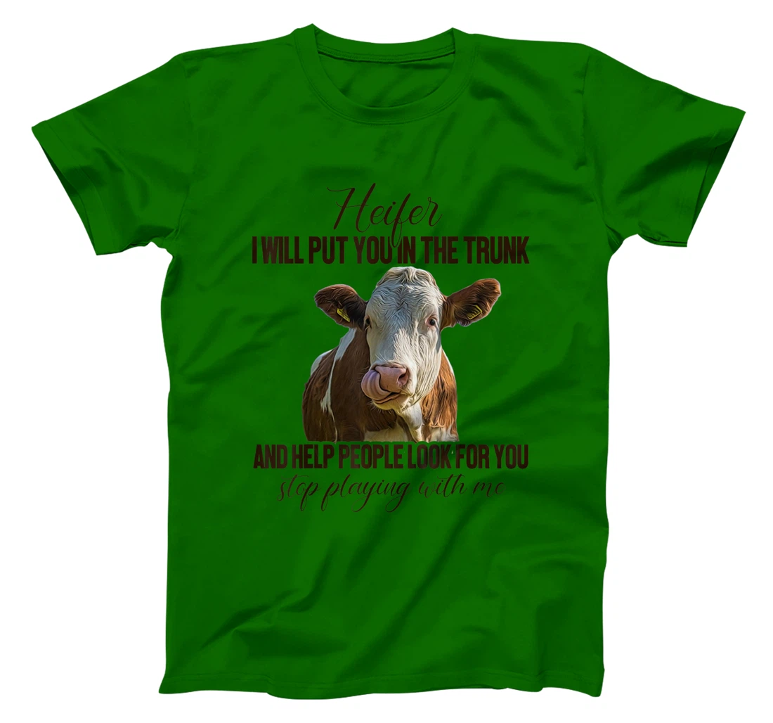 Heifer I Will Put You in The Trunk And Help People Funny Cow T-Shirt, Women T-Shirt