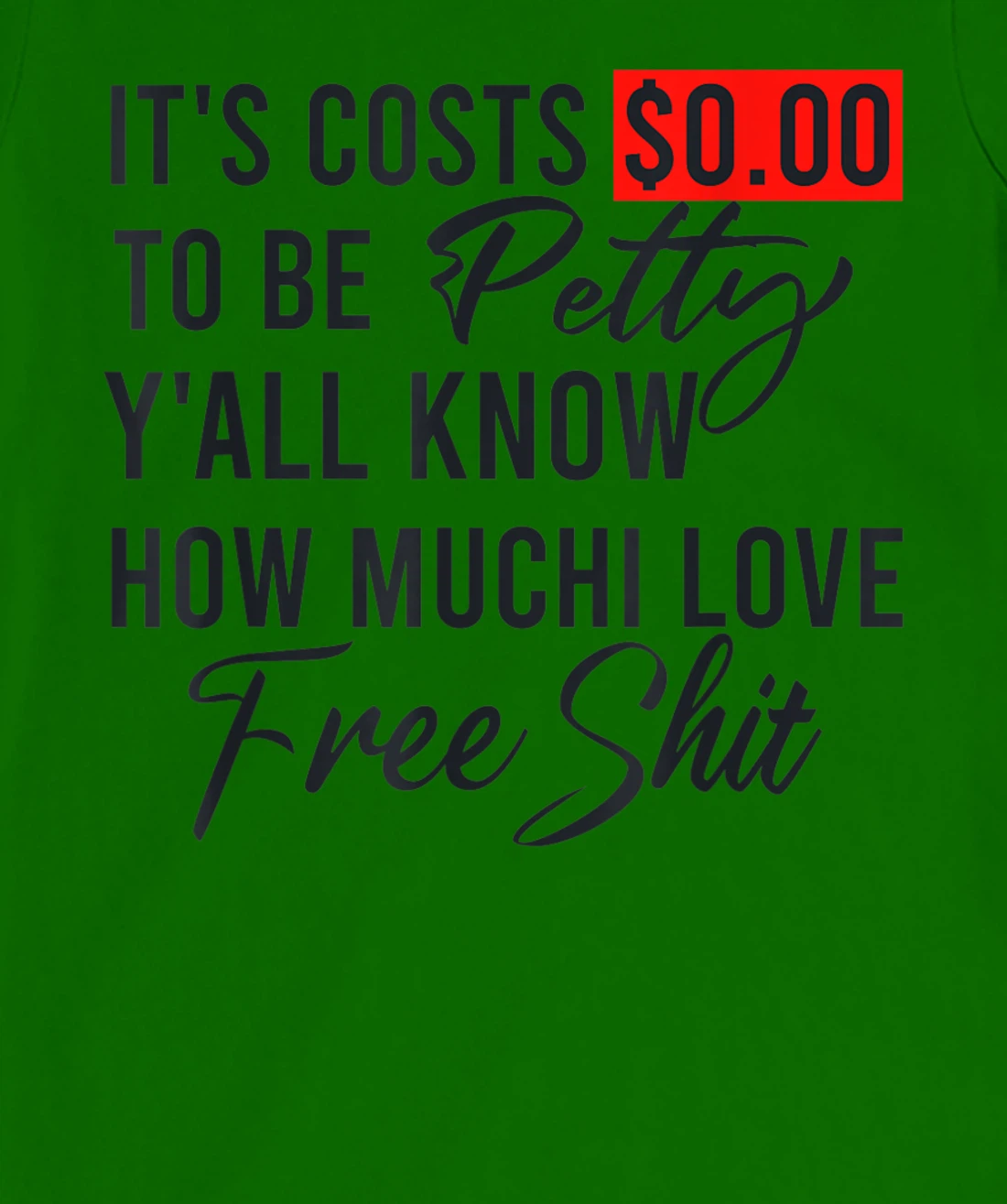 It's Costs $0.00 To Be Petty Y'all Know How Much I Love Free T-Shirt, Women T-Shirt