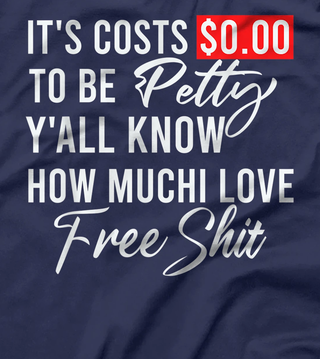 It's Costs $0.00 To Be Petty Y'all Know How Much I Love Free T-Shirt, Women T-Shirt