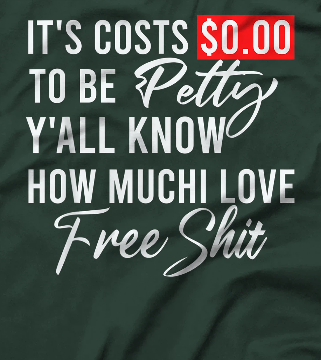 It's Costs $0.00 To Be Petty Y'all Know How Much I Love Free T-Shirt, Women T-Shirt