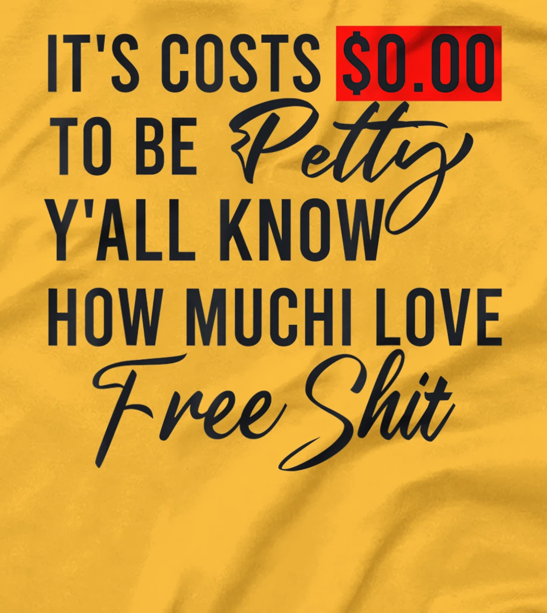 It's Costs $0.00 To Be Petty Y'all Know How Much I Love Free T-Shirt, Women T-Shirt