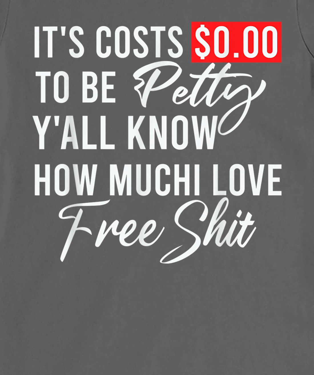It's Costs $0.00 To Be Petty Y'all Know How Much I Love Free T-Shirt, Women T-Shirt