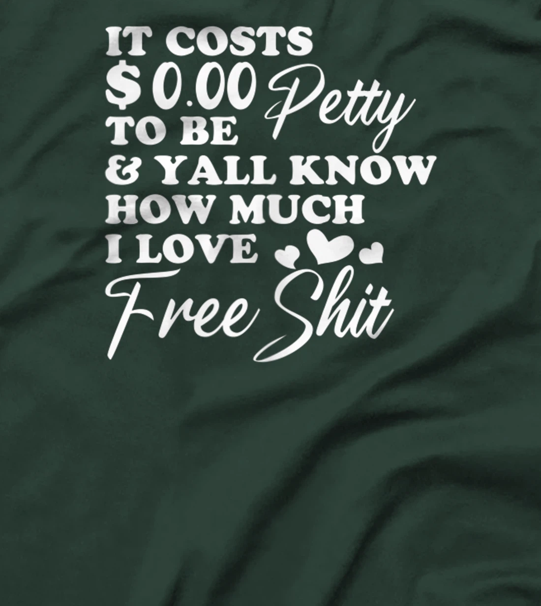 It's Costs $0.00 To Be Petty Y'all Know How Much I Love Free T-Shirt, Women T-Shirt