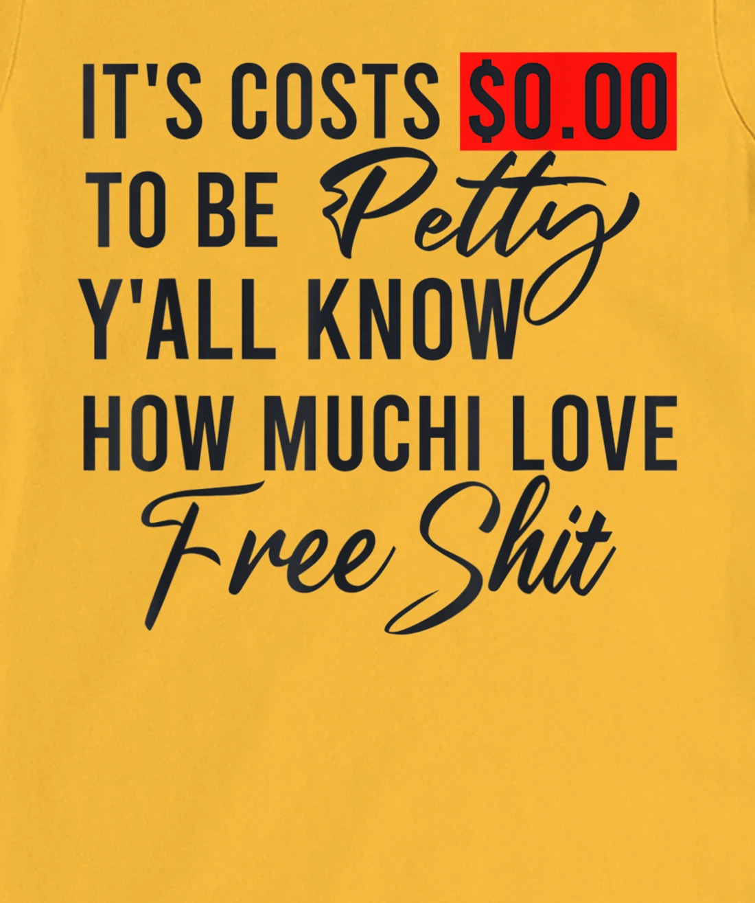It's Costs $0.00 To Be Petty Y'all Know How Much I Love Free T-Shirt, Women T-Shirt