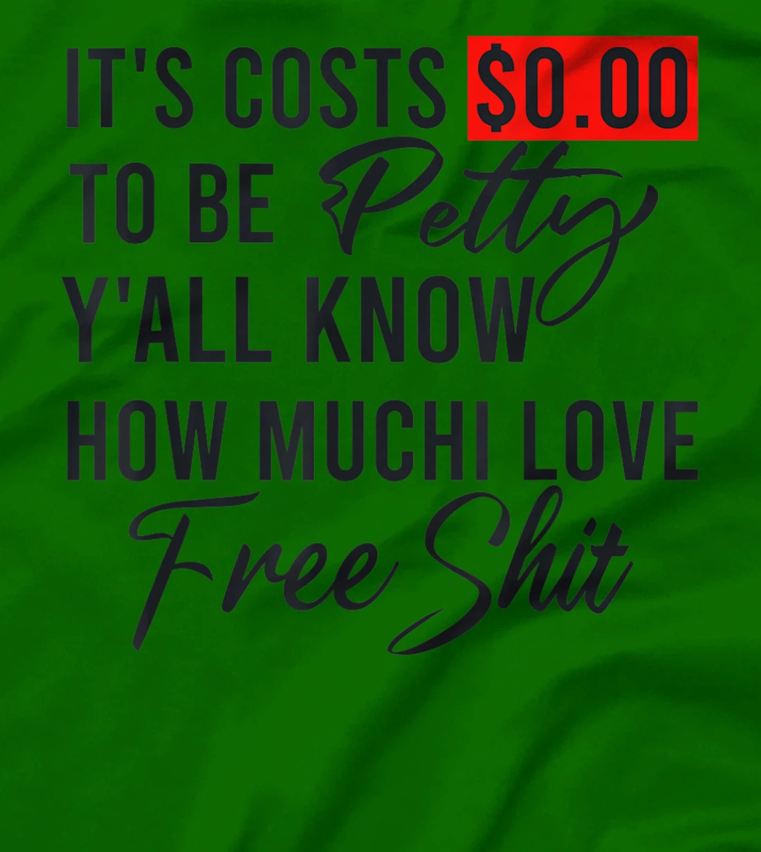 It's Costs $0.00 To Be Petty Y'all Know How Much I Love Free T-Shirt, Women T-Shirt