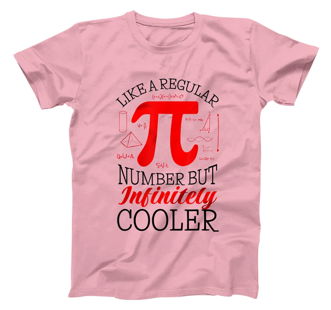 Funny Pi Day Like a Regular Number But Infinitely Cooler T-Shirt, Kid T-Shirt and Women T-Shirt