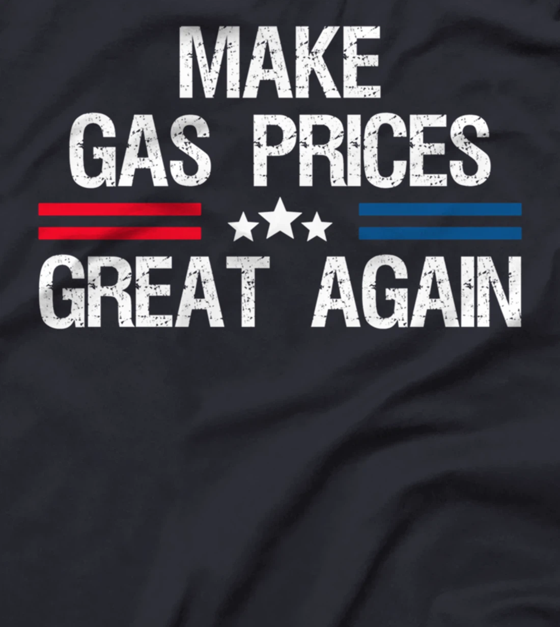 Make Gas Prices Great Again T-Shirt