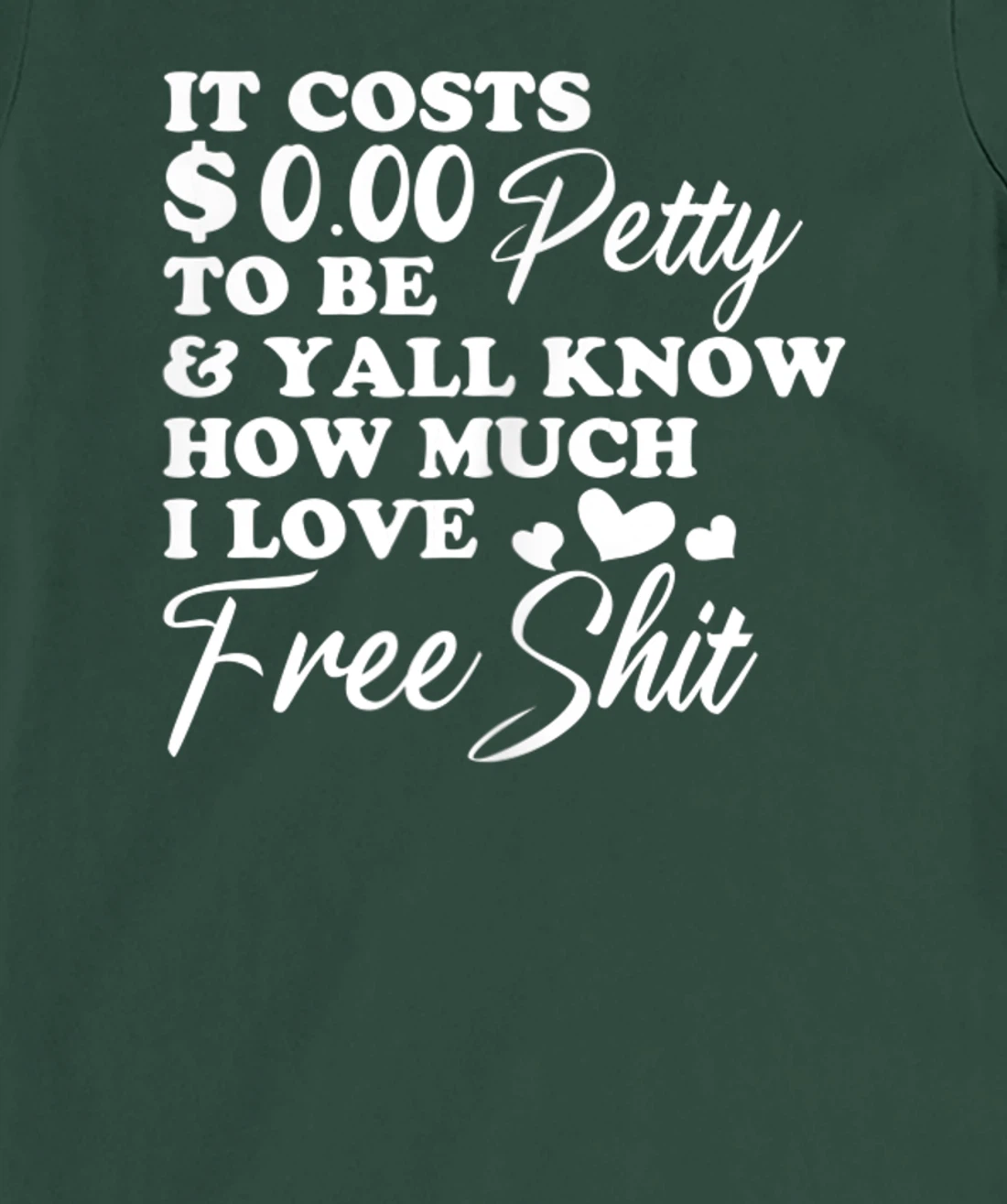 It's Costs $0.00 To Be Petty Y'all Know How Much I Love Free T-Shirt, Women T-Shirt