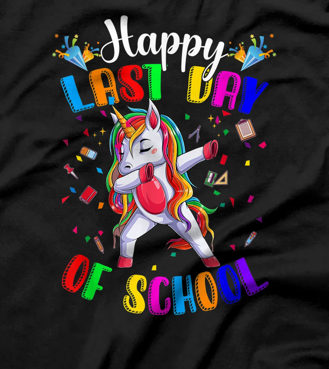 Happy Last Day of School Teacher Student Graduation T-Shirt, Kid T-Shirt and Women T-Shirt