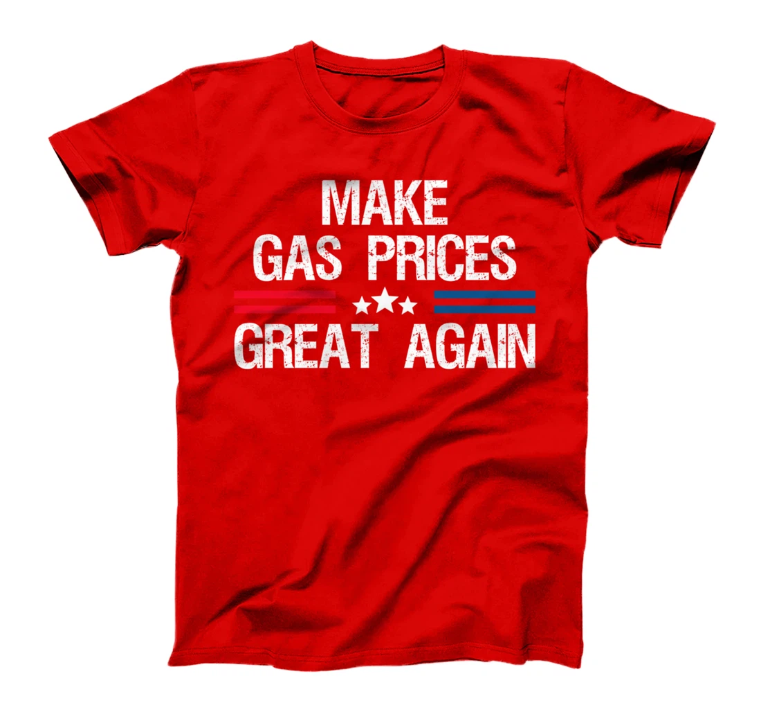Make Gas Prices Great Again T-Shirt