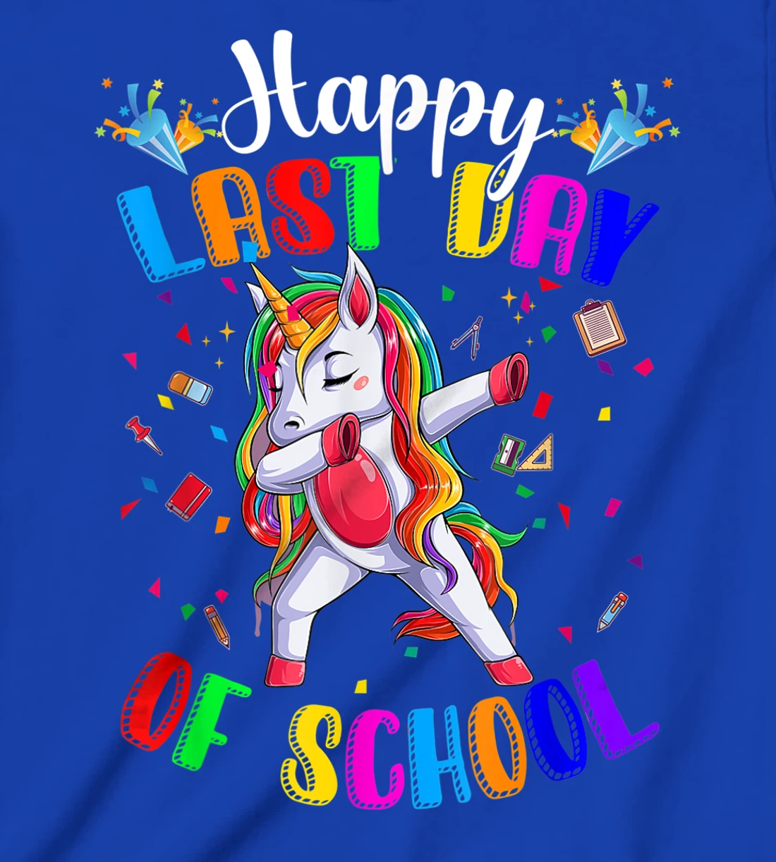 Happy Last Day of School Teacher Student Graduation T-Shirt, Kid T-Shirt and Women T-Shirt