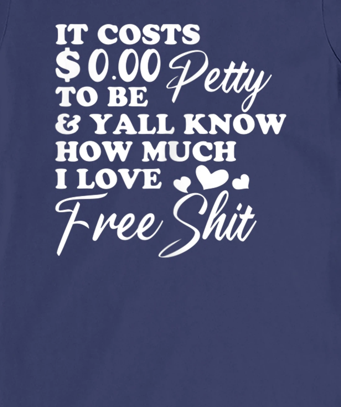 It's Costs $0.00 To Be Petty Y'all Know How Much I Love Free T-Shirt, Women T-Shirt
