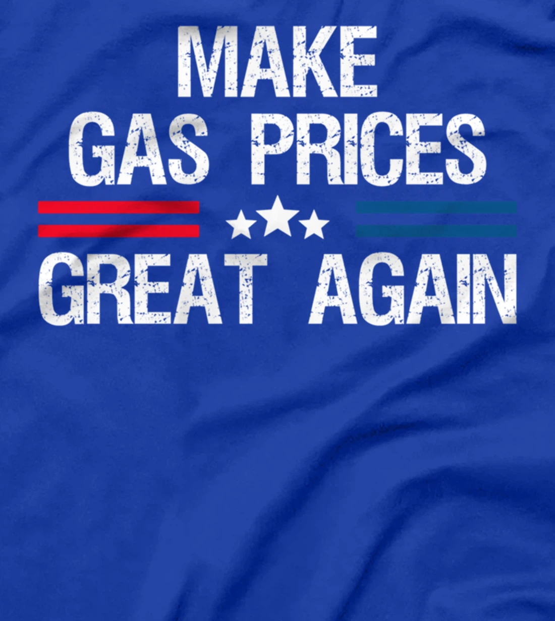 Make Gas Prices Great Again T-Shirt
